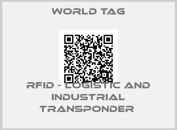World Tag-RFID - LOGISTIC AND INDUSTRIAL TRANSPONDER 