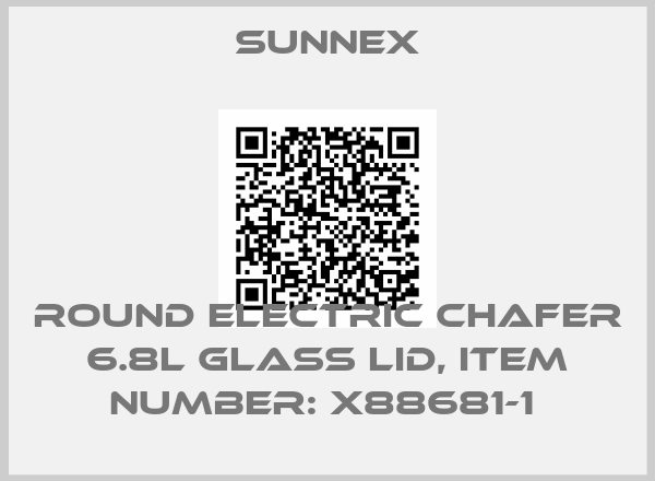 Sunnex-ROUND ELECTRIC CHAFER 6.8L GLASS LID, ITEM NUMBER: X88681-1 