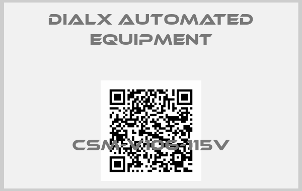 Dialx Automated Equipment-CSM-V106-115V