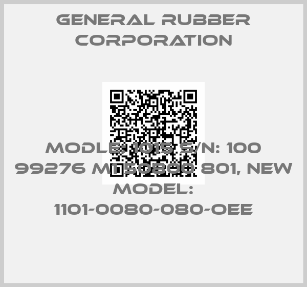 General Rubber Corporation-Modle: 1015 S/N: 100 99276 M1 50800 801, new model: 1101-0080-080-OEE