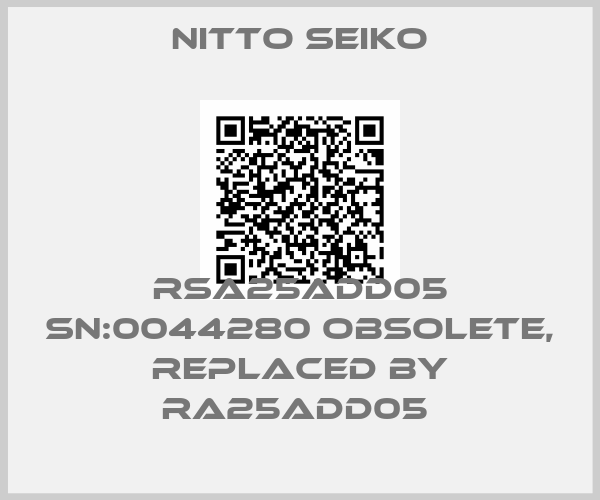 Nitto Seiko-RSA25ADD05 SN:0044280 OBSOLETE, replaced by RA25ADD05 
