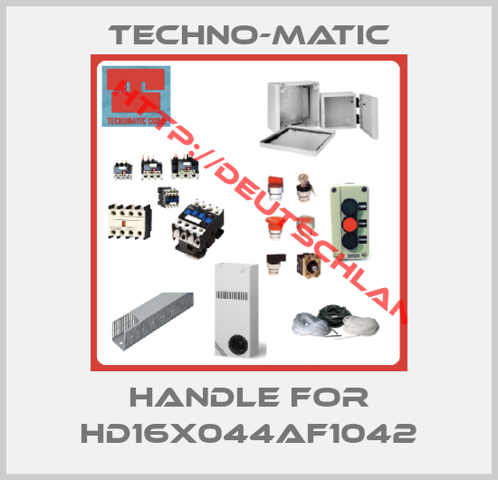 Techno-Matic-Handle for HD16X044AF1042