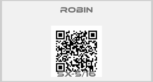 Robin-SX-5/16