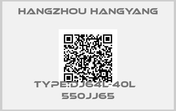 HANGZHOU HANGYANG-TYPE:DJ64L-40L   550JJ65
