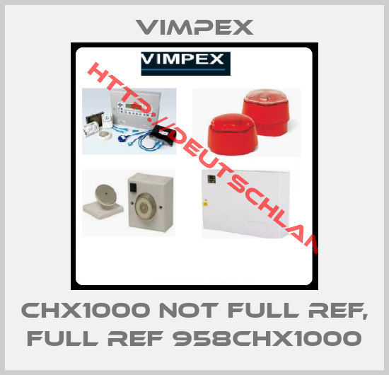 Vimpex-CHX1000 not full ref, full ref 958CHX1000
