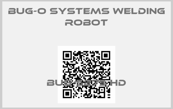 BUG-O Systems Welding robot-BUG-5275 HD