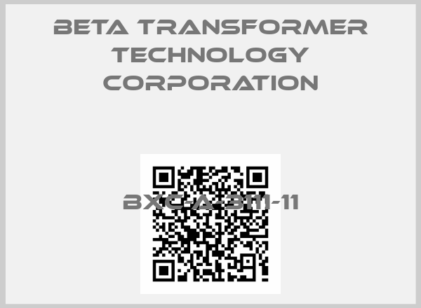 Beta Transformer Technology Corporation-BXC-A-3111-11