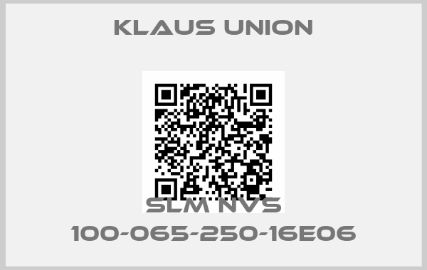 Klaus Union-SLM NVS 100-065-250-16E06