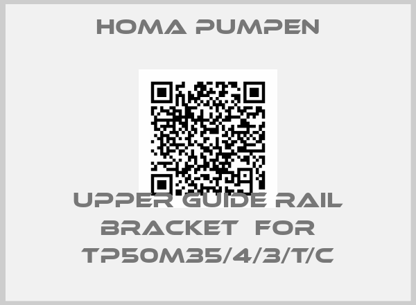 Homa Pumpen-UPPER GUIDE RAIL BRACKET  for TP50M35/4/3/T/C
