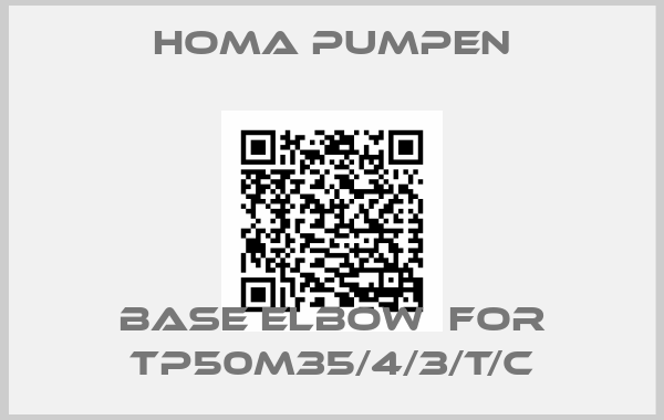 Homa Pumpen-BASE ELBOW  for TP50M35/4/3/T/C