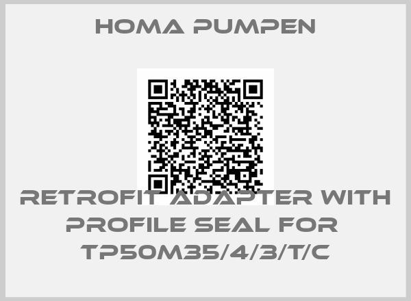 Homa Pumpen-RETROFIT ADAPTER WITH PROFILE SEAL for  TP50M35/4/3/T/C