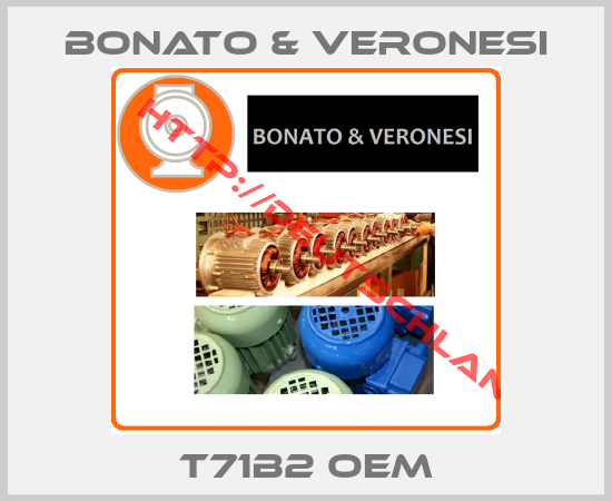 Bonato & Veronesi-T71B2 OEM