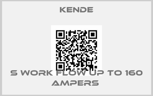 Kende-S WORK FLOW UP TO 160 AMPERS 