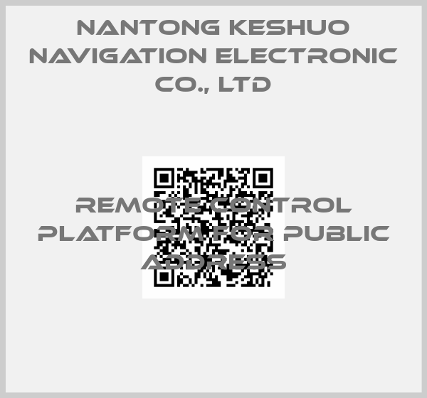 Nantong Keshuo Navigation Electronic Co., Ltd-Remote control platform for public address