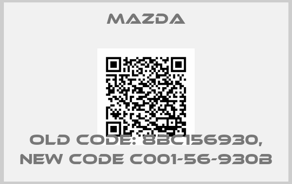 Mazda-old code: 8BC156930, new code C001-56-930B