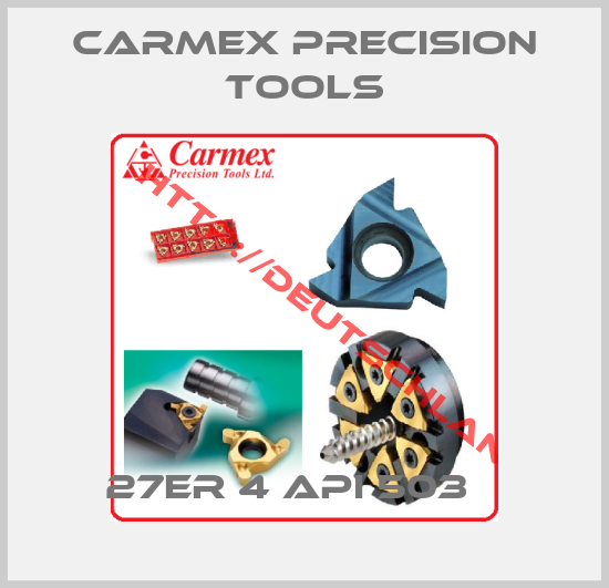 CARMEX PRECISION TOOLS-27ER 4 API 503   