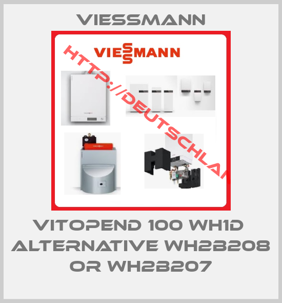 Viessmann-vitopend 100 WH1D  alternative WH2B208 or WH2B207
