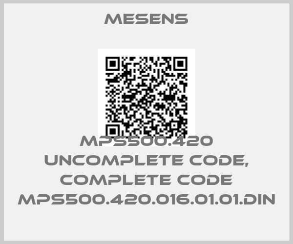 Mesens-MPS500.420 uncomplete code, complete code MPS500.420.016.01.01.DIN