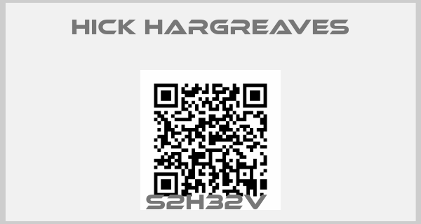 HICK HARGREAVES-S2H32V 