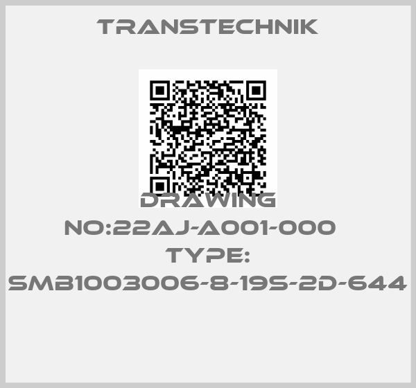 TRANSTECHNIK-Drawing no:22AJ-A001-000   Type: SMB1003006-8-19S-2D-644 