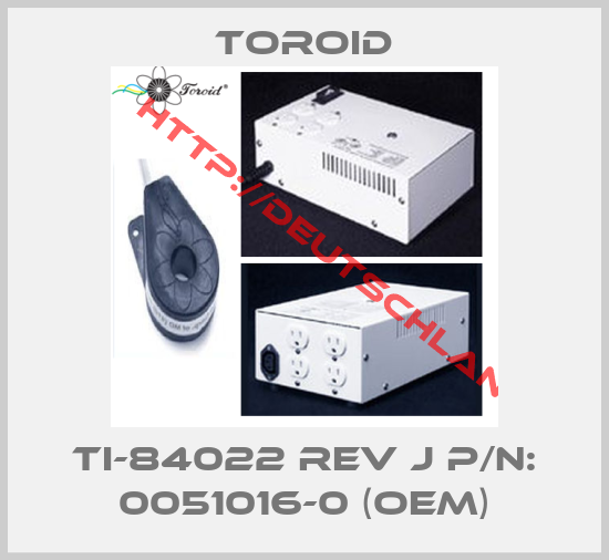 TOROID-TI-84022 Rev J P/N: 0051016-0 (OEM)