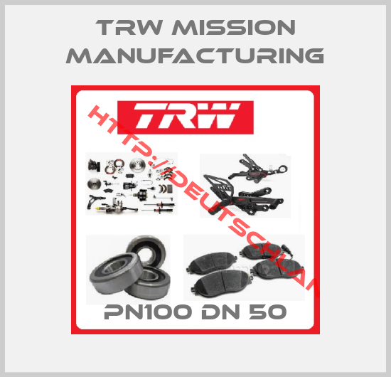 TRW Mission Manufacturing-PN100 DN 50