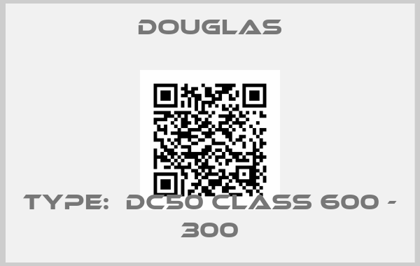 Douglas-Type:  DC50 class 600 - 300