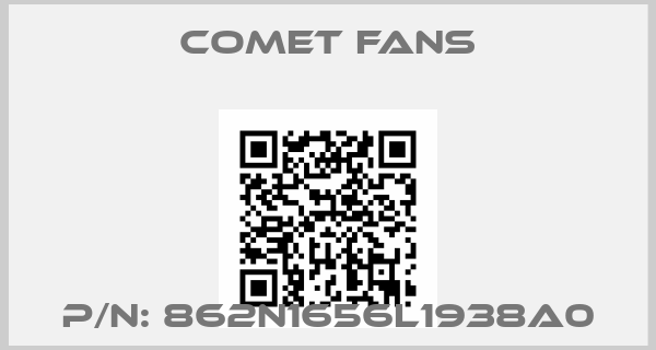 COMET FANS-P/N: 862N1656L1938A0
