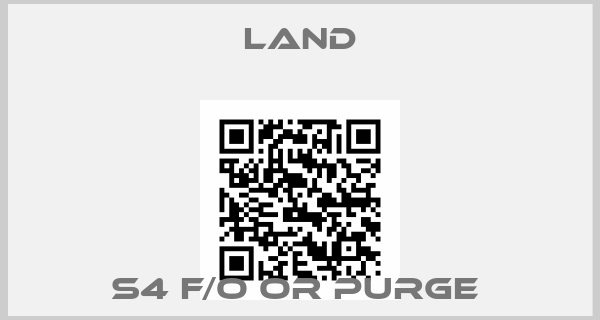 Land-S4 F/O OR PURGE 