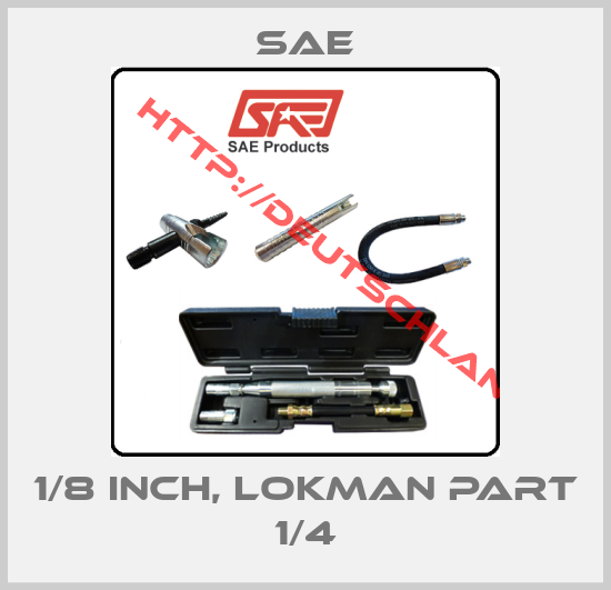 Sae-1/8 inch, lokman part 1/4