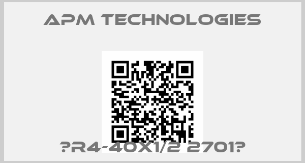 APM Technologies-‎R4-40X1/2 2701‎