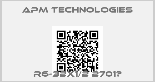 APM Technologies-R6-32X1/2 2701‎
