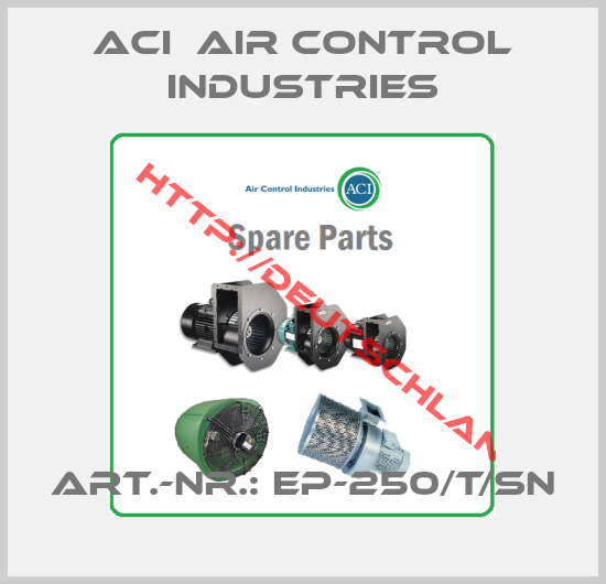 ACI  AIR CONTROL INDUSTRIES-Art.-Nr.: EP-250/T/SN