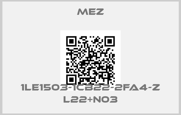 MEZ-1LE1503-1CB22-2FA4-Z L22+N03