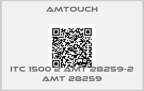 AMTOUCH-ITC 1500 2 AMT 28259-2 AMT 28259