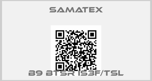 Samatex-B9 BTSR IS3F/TSL