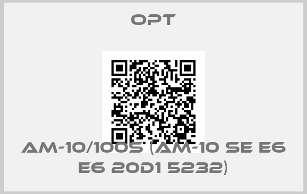 OPT-AM-10/100S (AM-10 SE E6 E6 20D1 5232)