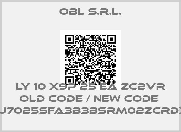 OBL s.r.l.-LY 10 X9P 25 EA ZC2VR old code / new code  1LY010X9U7025SFA3B3BSRM02ZCRDX1BSV100