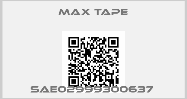 MAX TAPE-SAE02999300637 