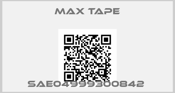 MAX TAPE-SAE04999300842 