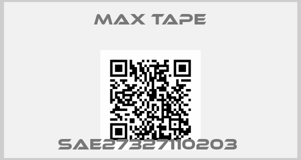 MAX TAPE-SAE27327110203 