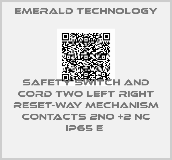Emerald Technology-SAFETY SWITCH AND CORD TWO LEFT RIGHT RESET-WAY MECHANISM CONTACTS 2NO +2 NC IP65 E 