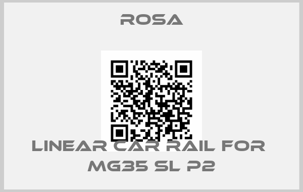 ROSA-linear car rail for  MG35 SL P2