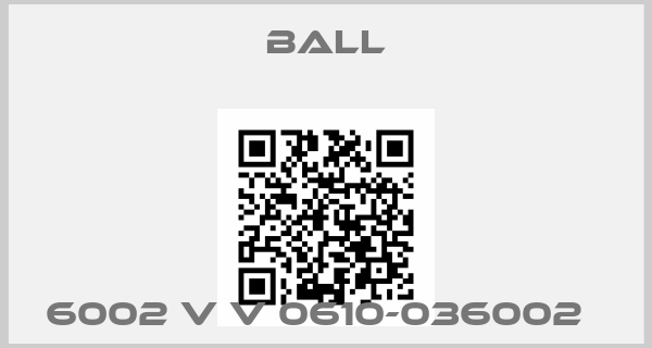 BALL-6002 v v 0610-036002  