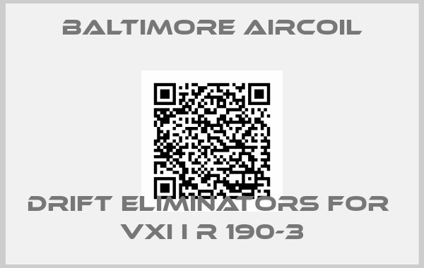 Baltimore Aircoil-Drift Eliminators for  VXI I R 190-3