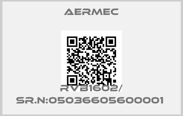 AERMEC-RVB1602/ Sr.N:05036605600001 