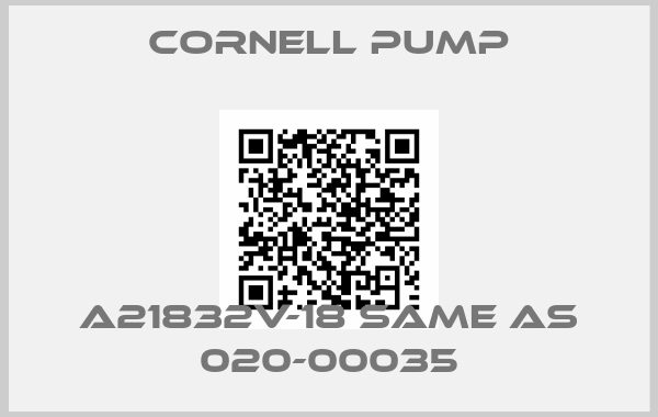 Cornell Pump-A21832V-18 same as 020-00035