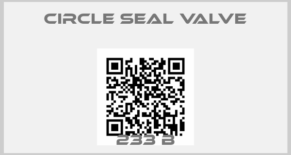CIRCLE SEAL VALVE-233 B