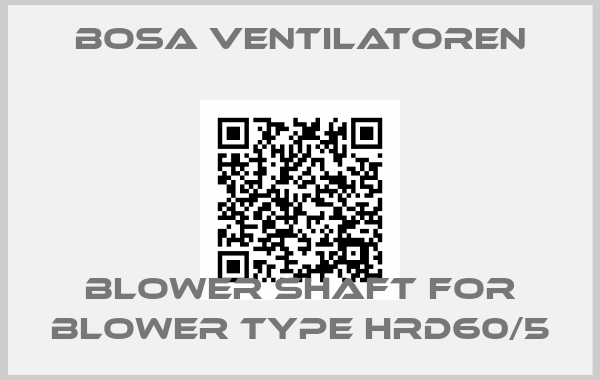 Bosa Ventilatoren-Blower shaft for blower type HRD60/5