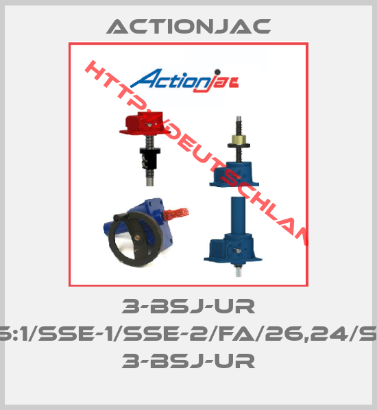 ActionJac-3-BSJ-UR 6:1/SSE-1/SSE-2/FA/26,24/S, 3-BSJ-UR